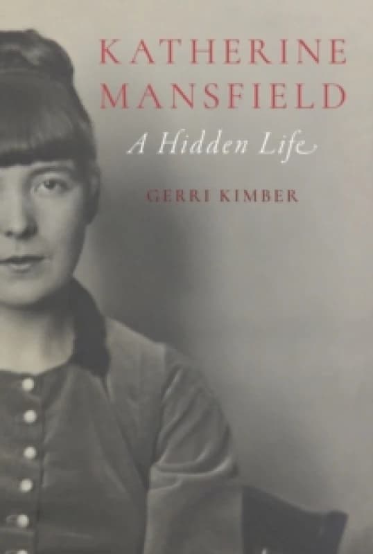 Katherine Mansfield : A Hidden Life Hardback
