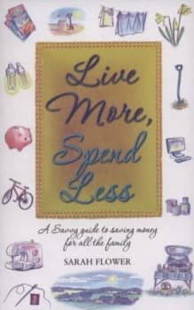 Live More Spend Less by Sarah Flower Paperback