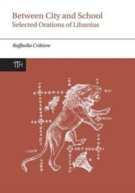 Between City and School : Selected Orations of Libanius Hardback