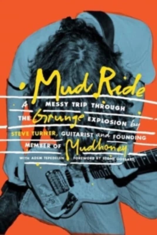 Mud Ride : A Messy Trip Through the Grunge Explosion Paperback / softback