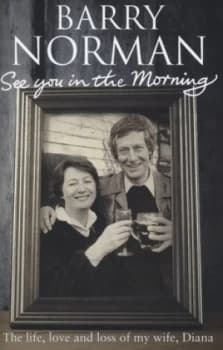 See You in the Morning by Barry Norman Hardback