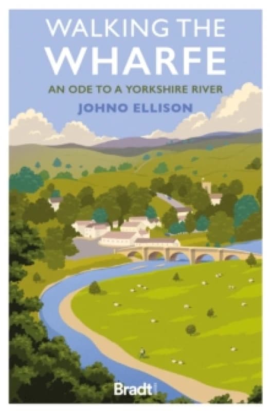 Walking the Wharfe : An ode to a Yorkshire river Paperback / softback