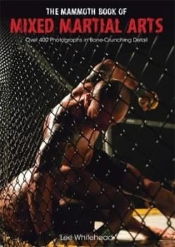 The Mammoth Book of Mixed Martial Arts by Lee Whitehead Book