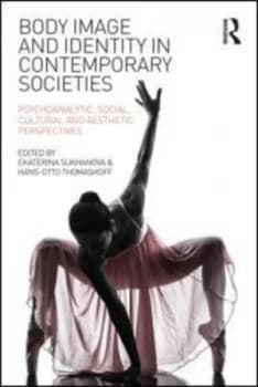 Body Image and Identity in Contemporary Societies by Ekaterina Sukhanova Book