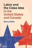 labor and the class idea in the united states and canada