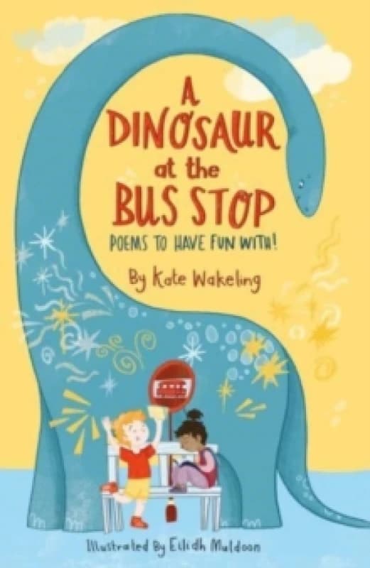 A Dinosaur at the Bus Stop : Poems to Have Fun With! Paperback / softback