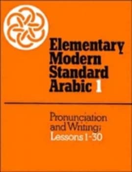 Elementary Modern Standard Arabic Volume 1 Pronunciation and Writing Lessons 1-30 by Peter F. Abboud Paperback