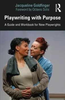 Playwriting with PurposeA Guide and Workbook for New Playwrights