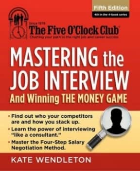 Mastering the Job Interview and Winning the Money Game by Kate Wendleton Paperback
