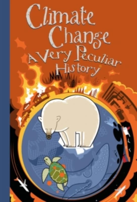 Climate Change, A Very Peculiar History Hardback
