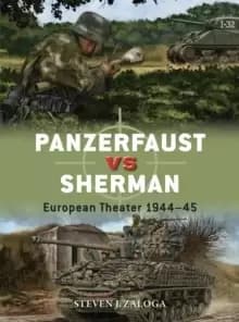 Panzerfaust vs Sherman : European Theater 1944-45