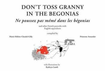 Dont Toss Granny in the Begonias by Marie-Hlne Claudel-Gilly and Primrose Arnander Hardback