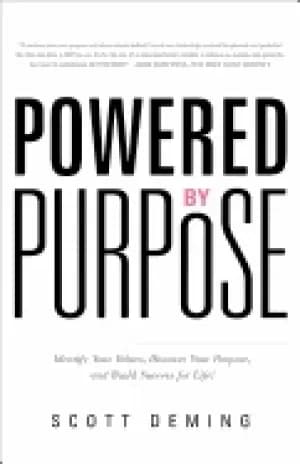 powered by purpose identify your values discover your purpose and build suc