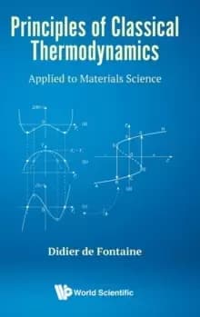 Principles Of Classical Thermodynamics: Applied To Materials Science