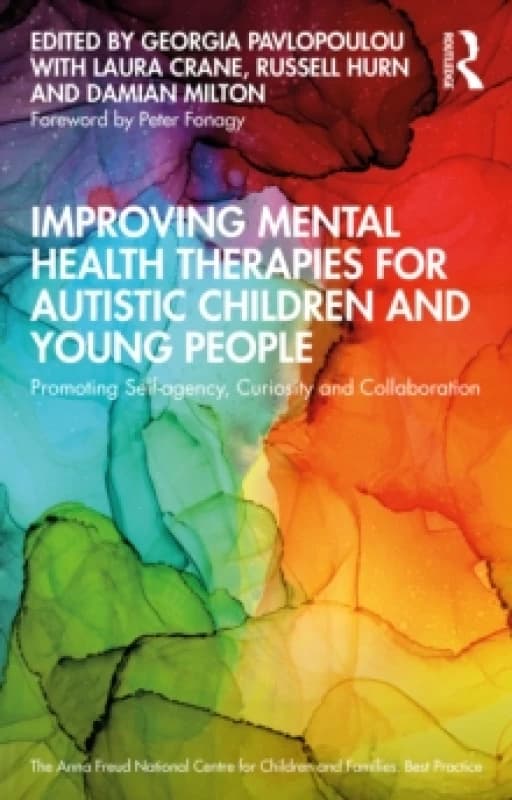 Improving Mental Health Therapies for Autistic Children and Young People : Promoting Self-agency, Curiosity and Collaboration Paperback / softback