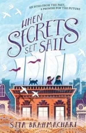 When secrets set sail by Sita Brahmachari