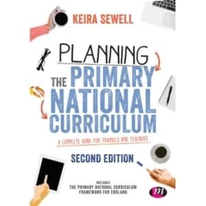 Planning the Primary National Curriculum : A complete guide for trainees and teachers