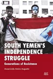 South Yemens Independence Struggle : Generations of Resistance