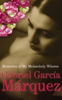 Memories of My Melancholy Whores by Gabriel Garcia Marquez Hardback
