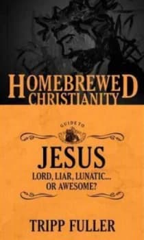 Homebrewed Christianity Guide to Jesus by Tripp Fuller Paperback