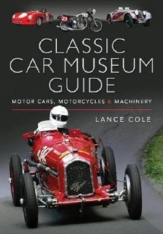 Classic Car Museum Guide : Motor Cars, Motorcycles and Machinery Hardback