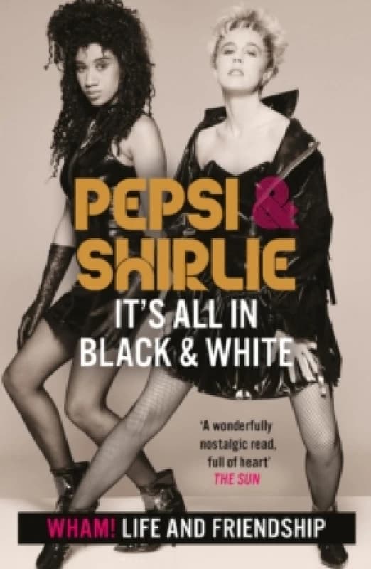 Pepsi & Shirlie - It's All in Black and White : Wham! Life and Friendship Paperback / softback