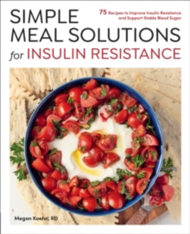 Simple Meal Solutions for Insulin Resistance. Paperback. By Megan Koehn Books