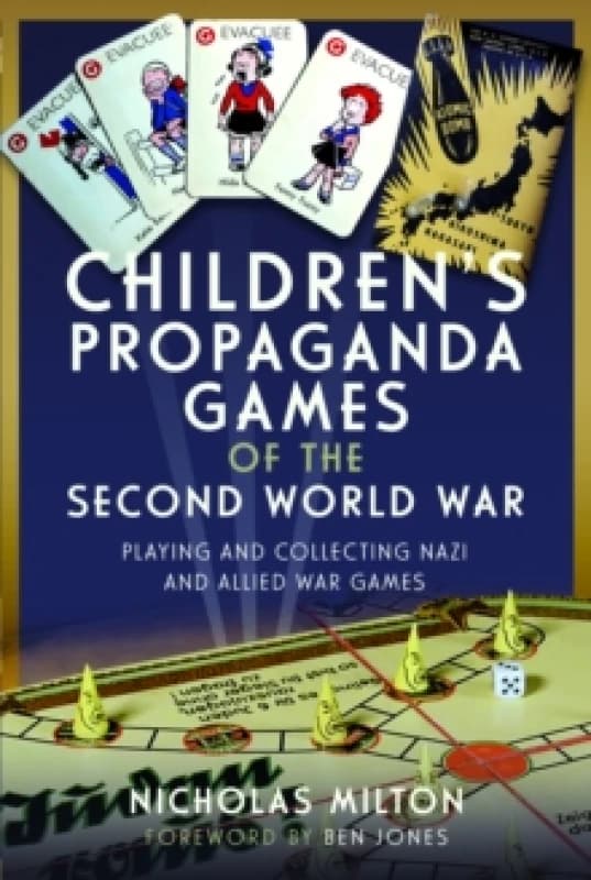 Childrens Propaganda Games of the Second World War : Playing and Collecting Nazi and Allied War Games Hardback