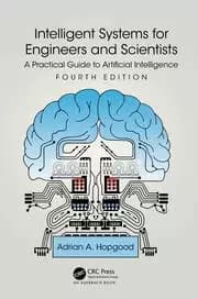 Intelligent Systems for Engineers and Scientists A Practical Guide to Artificial Intelligence