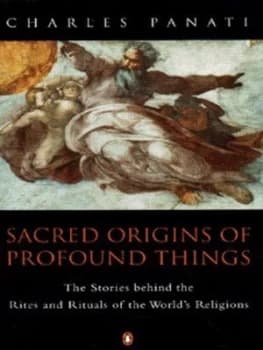 Sacred Origins of Profound Things by Charles Panati Book