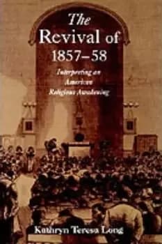 The Revival of 1857-58 by Kathryn Teresa Long