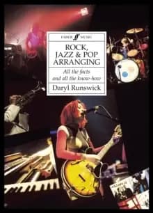 Rock, Jazz and Pop Arranging : All the Facts and All the Know-how