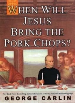 When Will Jesus Bring the Pork Chops by George Carlin Hardback