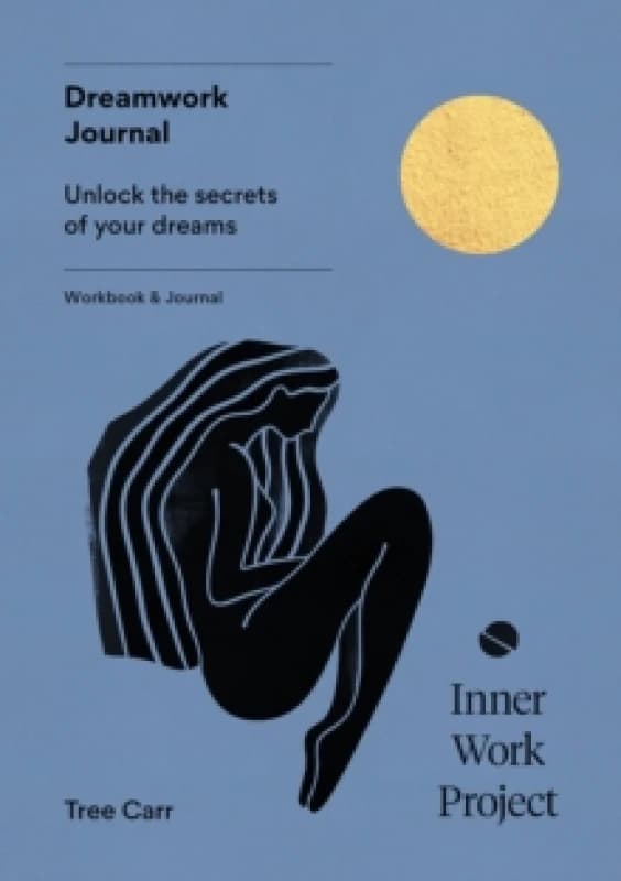 Dreamwork Journal : Unlock the secrets of your dreams Paperback / softback