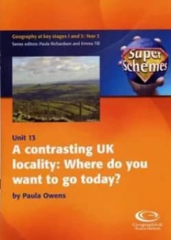 Geography at Key Stages 1 and 2. Year 3. Contrasting UK Locality Where Do You Want to Go Today by Paula Owens and Geographical Association Book