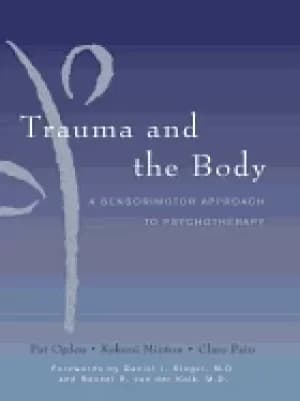 trauma and the body a sensorimotor approach to psychotherapy