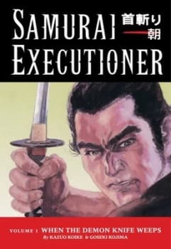 Samurai Executioner Volume 1 When the Demon Knife Weeps by Kazuo Koike Paperback