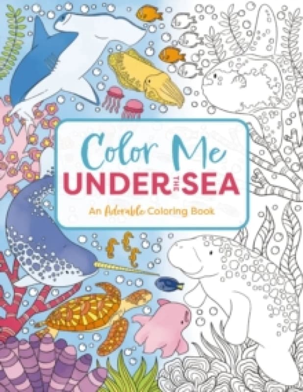 Color Me Under the Sea : An Adorable Adult Coloring Book Paperback / softback