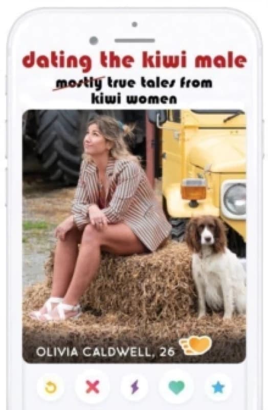 Dating the Kiwi Male : Mostly true tales from Kiwi women Paperback / softback