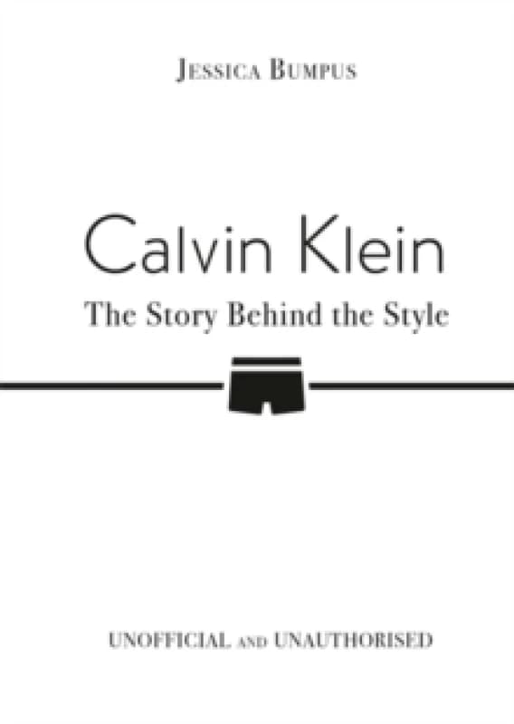 Calvin Klein: The Story Behind the Style Hardback