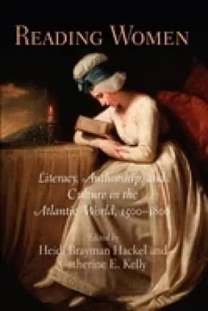 reading women literacy authorship and culture in the atlantic world 1500 18