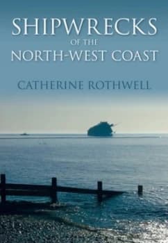 Shipwrecks of the North-West Coast by Catherine Rothwell Paperback
