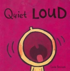 Quiet Loud by Leslie Patricelli Hardback