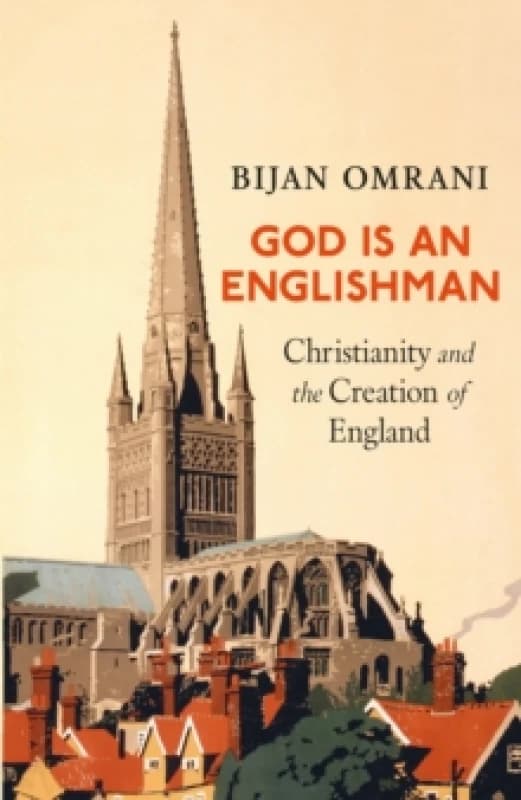 God is an Englishman : Christianity and the Creation of England Hardback