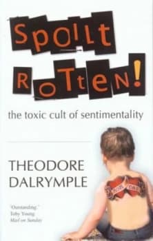 Spoilt Rotten by Dalrymple. Theodore Book