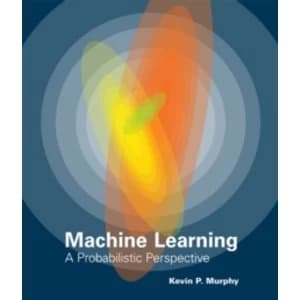 Machine Learning : A Probabilistic Perspective