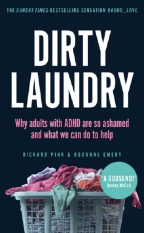 Dirty Laundry : Why adults with ADHD are so ashamed and what we can do to help Paperback / softback