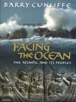 Facing the Ocean by Barry W Cunliffe Hardback