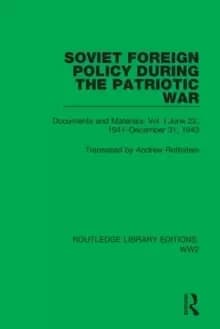 Soviet Foreign Policy During the Patriotic War : Documents and Materials. Vol. I June 22, 1941-December 31, 1943