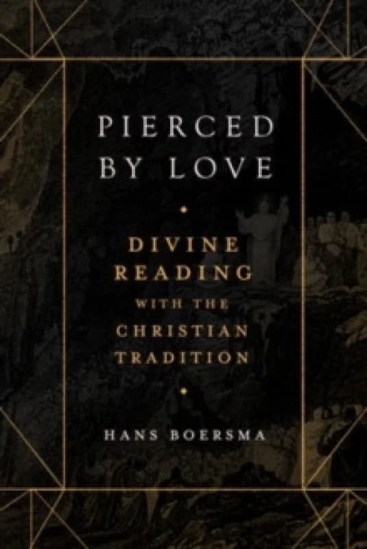 Pierced by Love Divine Reading with the Christian Tradition Hardback